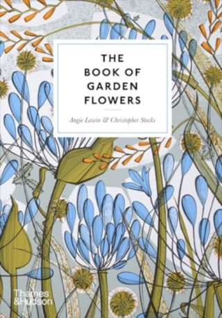 The Book of Garden Flowers - Angie Lewin, Christopher Stocks