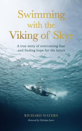 Swimming with the Viking of Skye - Richard Waters