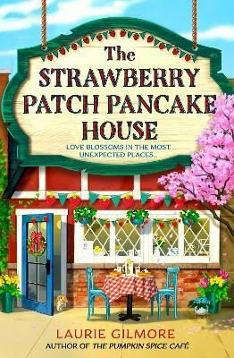 The Strawberry Patch Pancake House - Laurie Gilmore