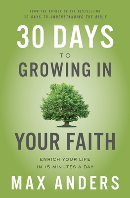 30 Days to Growing in Your Faith: Enrich Your Life in 15 Minutes a Day -  (Anders Max)(Paperback)