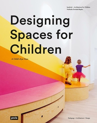 Designing Spaces for Children: A Childs Eye View -  (Dziobek-Bepler Nathalie)(Paperback)