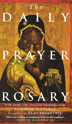 The Daily Prayer Rosary: With Daily and Seasonal Readings from Common Worship -  (Roundtree Clay)(Pevná vazba)