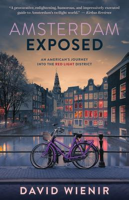 Amsterdam Exposed: An Americans Journey Into the Red Light District -  (Wienir David)(Paperback)