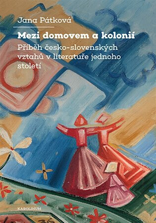 Mezi domovem a kolonií - Jana Pátková
