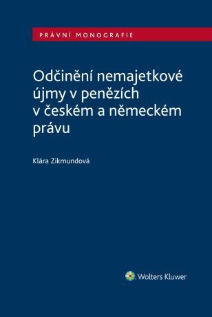 Odčinění nemajetkové újmy v penězích v českém a německém právu - Klára Zikmundová - e-kniha