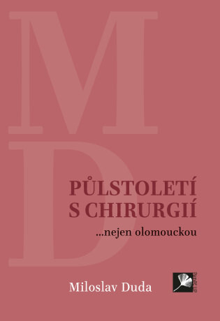 Půlstoletí s chirurgií... nejen olomouckou - Miloslav Duda - e-kniha