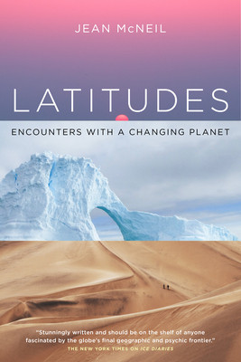 Latitudes: Encounters with a Changing Planet -  (McNeil Jean)(Paperback)