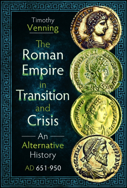 The Roman Empire in Transition and Crisis: An Alternative History AD 651-950 -  (Venning Timothy)(Pevná vazba)