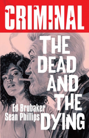 Criminal Volume 3: The Dead and The  Dying (New Edition) - Ed Brubaker