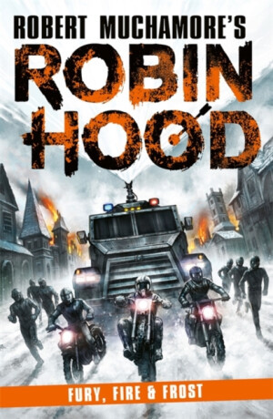 Robin Hood 9: Fury, Fire & Frost (Robert Muchamore's Robin Hood) - Robert Muchamore