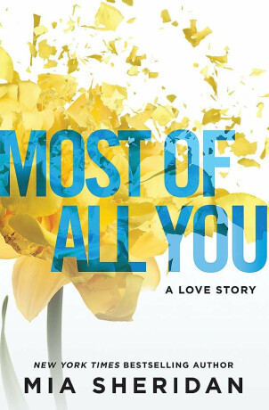 Most of All You: a heartwrenching emotional romance that will capture your heart - Mia Sheridan