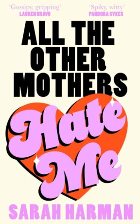 All The Other Mothers Hate Me - Harman Sarah