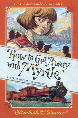 How to Get Away with Myrtle (Myrtle Hardcastle Mystery 2) -  (Bunce Elizabeth C.)(Paperback)