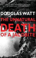 Unnatural Death of a Jacobite -  (Watt Douglas)(Paperback / softback)