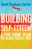 Building Self-Esteem: A Five-Point Plan for Valuing Yourself More -  (Bonham-Carter David)(Paperback)