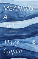 Meaning a Life: An Autobiography -  (Oppen Mary)(Paperback)