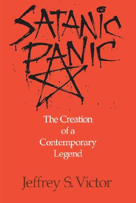 Satanic Panic: The Creation of a Contemporary Legend -  (Victor Jeffrey S.)(Paperback)