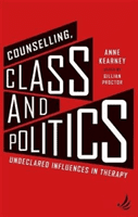 Counselling, Class and Politics - Undeclared influences in therapy (Kearney Anne)(Paperback / softback)