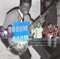 Boom Boom, Boom Boom - American Rhythm & Blues in England 1962-1966. The Photographs  of Brian Smith ()(Paperback / softback)