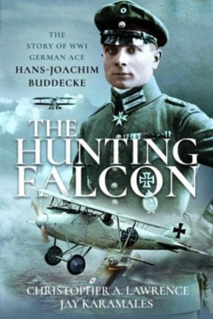The Hunting Falcon: The Story of Ww1 German Ace Hans-Joachim Buddecke -  (Lawrence Christopher A.)(Pevná vazba)