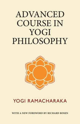 Advanced Course in Yogi Philosophy -  (Ramacharaka Yogi)(Paperback)