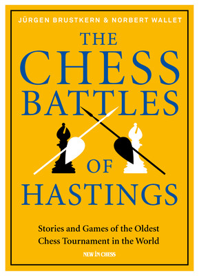 The Chess Battles of Hastings: Stories and Games of the Oldest Chess Tournament in the World -  (Brustkern Jrgen)(Pevná vazba)