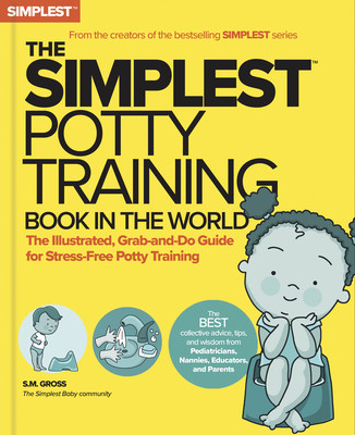 The Simplest Potty-Training Book in the World: You Got This! the Illustrated, Grab-And-Do Guide for Stress-Free Potty Success -  (Gross S. M.)(Paperback)