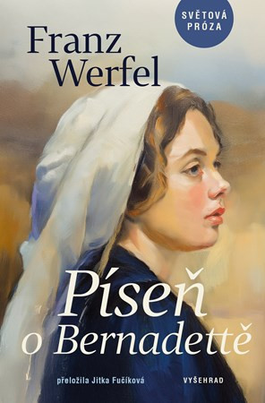 Píseň o Bernadettě - Jitka Fučíková, Franz Werfel