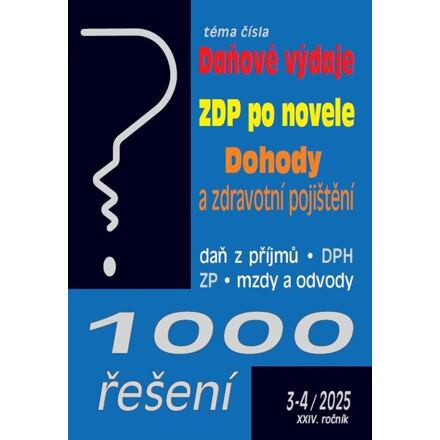 1000 řešení 3-4/2025 Daňové výdaje, ZDP po novele, Dohody a zdravotní pojištění