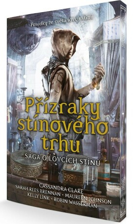 Přízraky stínového trhu | CLAREOVÁ, Cassandra, BRENNAN, Sarah Rees, WASSERMAN, Robin, JOHNSON, Maureen