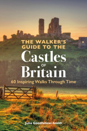The Walker’s Guide to the Castles of Britain - Julia Goodfellow-Smith