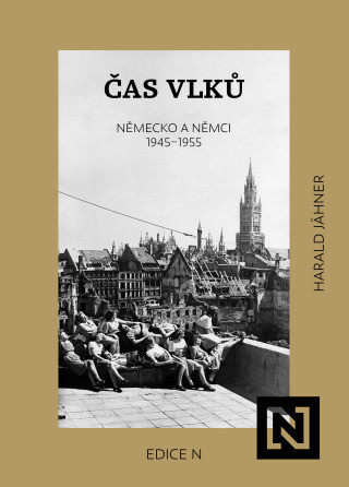 Čas vlků. Německo a Němci 1945–1955 - Harald Jahner - e-kniha
