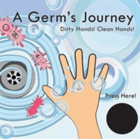 A Germs Journey: Dirty Hands! Clean Hands! -  (Laird Katie)(Pevná vazba)