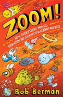 Zoom - How Everything Moves, from Atoms and Galaxies to Blizzards and Bees (Berman Bob)(Paperback / softback)