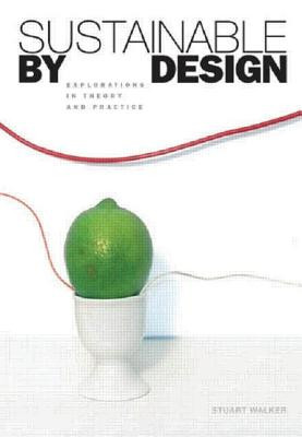 Sustainable by Design: Explorations in Theory and Practice -  (Walker Stuart)(Paperback)