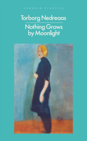 Nothing Grows by Moonlight - Torborg Nedreaas