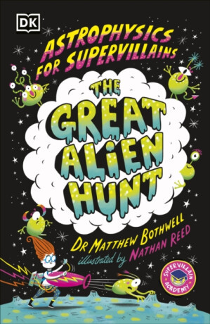 Astrophysics for Supervillains 2 The Great Alien Hunt - Matthew Dr. Bothwell