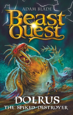 Beast Quest: Dolrus the Spiked Destroyer - Adam Blade