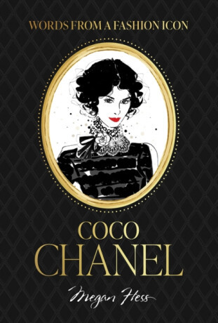 Words from a Fashion Icon: Coco Chanel - Megan Hess
