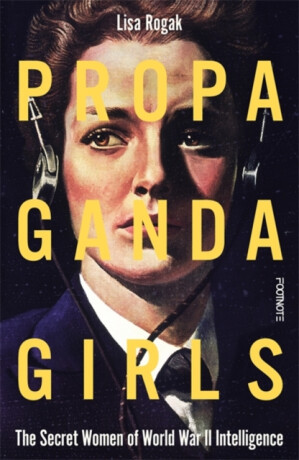 Propaganda Girls - Lisa Rogak