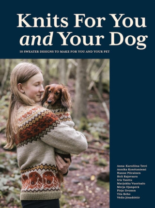 Knits for You and Your Dog - Anna-Karoliina Tetri, Heli Rajavaara, Hanne Piirainen, Annika Konttaniemi