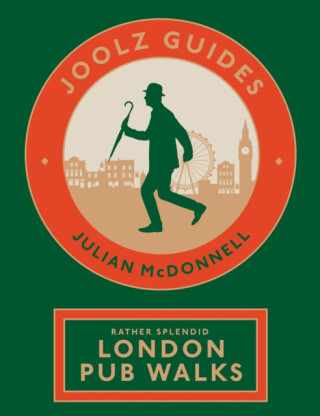 Joolz Guides: Rather Splendid London Pub Walks - Julian McDonnell