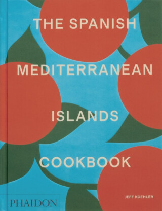 The Spanish Mediterranean Islands Cookbook - Jeff Koehler