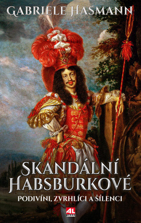 Skandální Habsburkové - Gabriele Hasmann - e-kniha