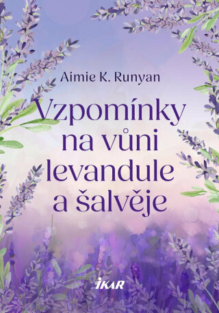 Vzpomínky na vůni levandule a šalvěje - Aimie K. Runyan