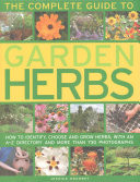 The Complete Guide to Garden Herbs: How to Identify, Choose and Grow Herbs, with an A-Z Directory and More Than 730 Photographs -  (Houdret Jessica)(Pevná vazba)