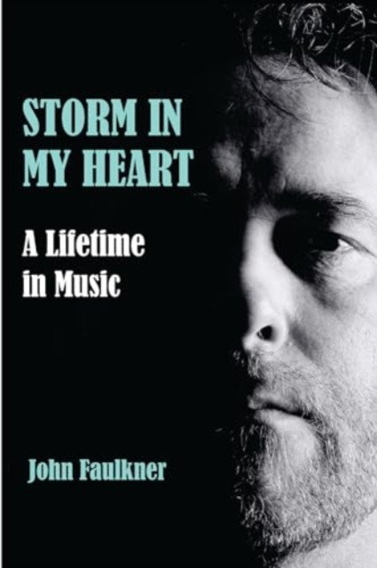 Storm in My Heart: A Lifetime in Music -  (Faulkner John)(Paperback)