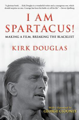 I Am Spartacus!: Making a Film, Breaking the Blacklist -  (Douglas Kirk)(Paperback)