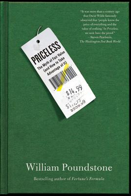 Priceless: The Myth of Fair Value (and How to Take Advantage of It) -  (Poundstone William)(Paperback)