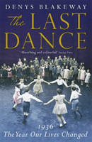 Last Dance - 1936: The Year Our Lives Changed (Blakeway Denys)(Paperback / softback)